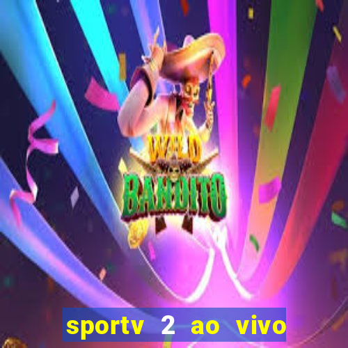 sportv 2 ao vivo mega canais